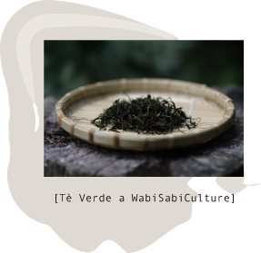 [Tè Verde a WabiSabiCulture]
			